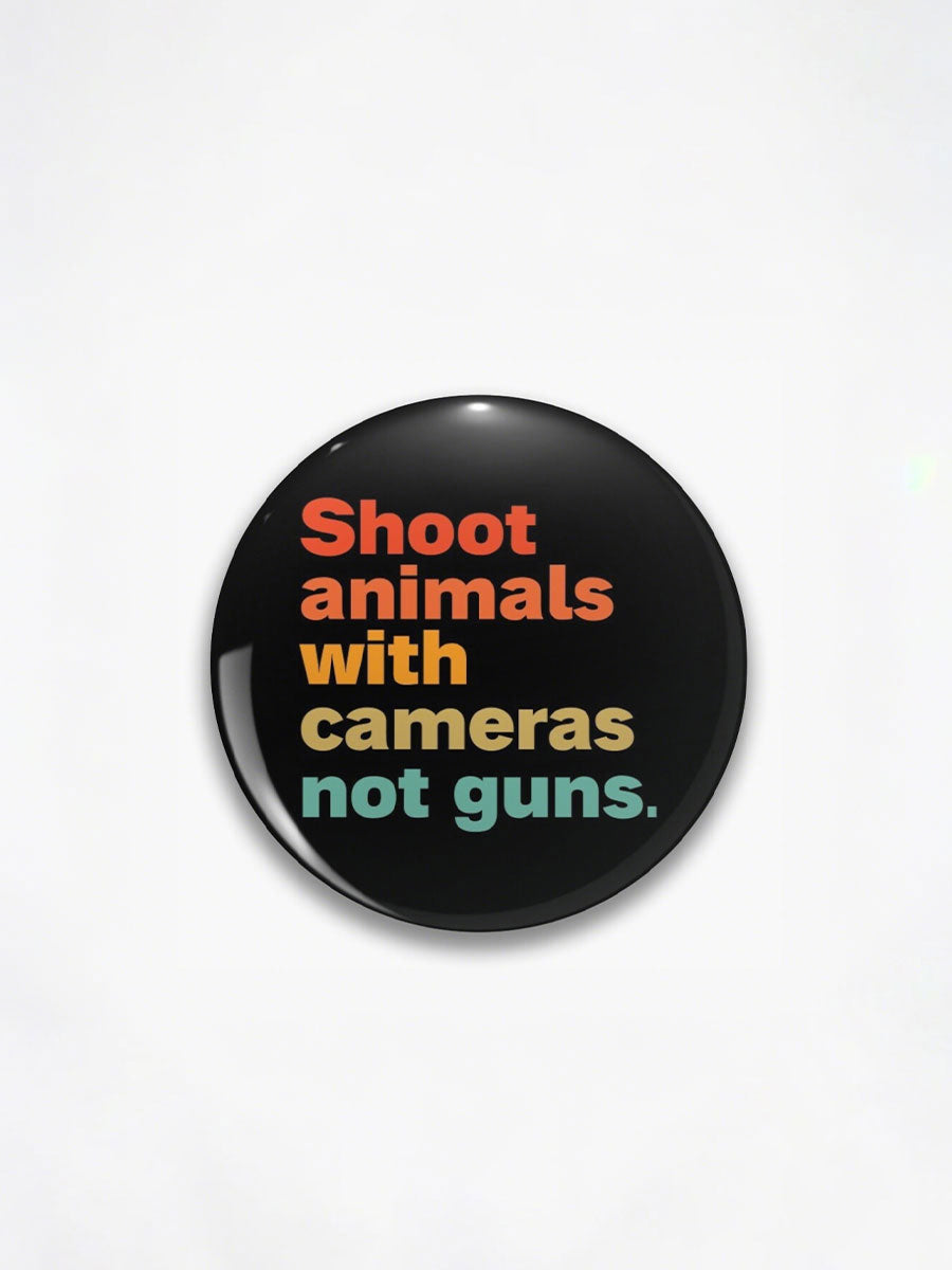 "Shoot animals with cameras, not guns." Badges