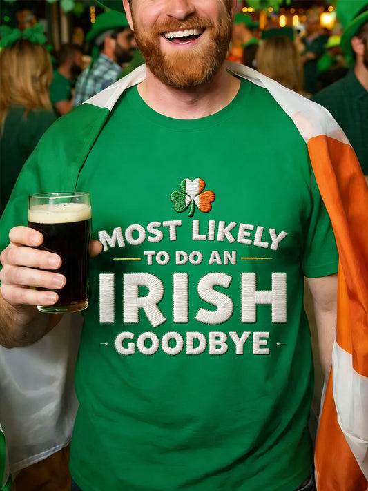 Men's Funny St. Patrick's Day Most Likely To Do An Irish Goodbye Print Casual Tee